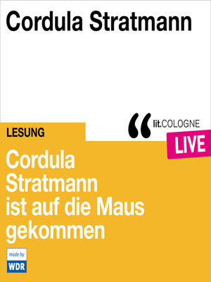 cover image of Cordula Stratmann ist auf die Maus gekommen--lit.COLOGNE live (Ungekürzt)